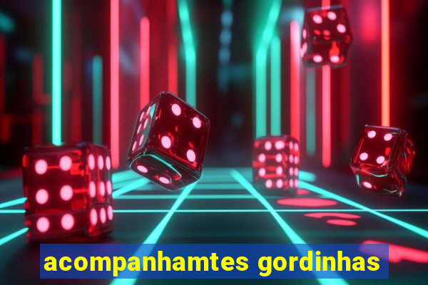 acompanhamtes gordinhas